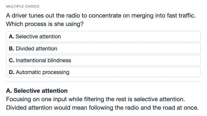 Sample multiple choice card: A driver tunes out the radio to concentrate on merging into fast traffic. Which process is she using?